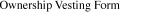 Ownership Vesting Form